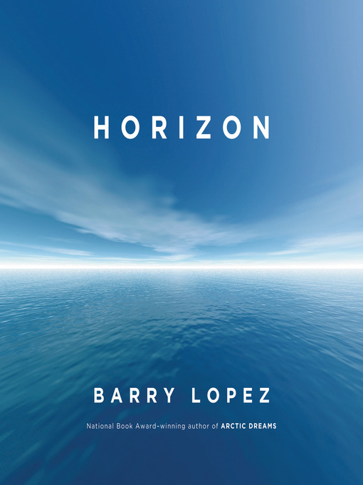 Title details for Horizon by Barry Lopez - Available